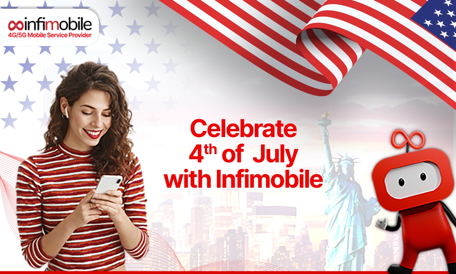 Celebrate 4th of July with InfiMobile – woman using smartphone, American flag, Statue of Liberty, and InfiMobile mascot promoting 4G/5G mobile services.